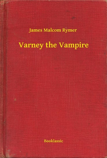 Varney the Vampire Rymer James Malcom