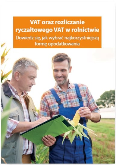 VAT oraz rozliczanie ryczałtowego VAT w rolnictwie. Dowiedz się, jak wybrać najkorzystniejszą formę opodatkowania Szulczewski Piotr