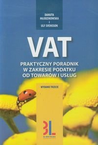 VAT. Praktyczny poradnik w zakresie podatku od towarów i usług Młodzikowska Danuta, Svensson Ulf