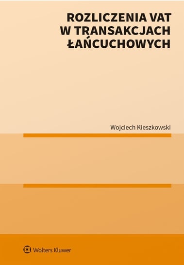 VAT w transakcjach łańcuchowych. Praktyka przed i po quick fix Kieszkowski Wojciech
