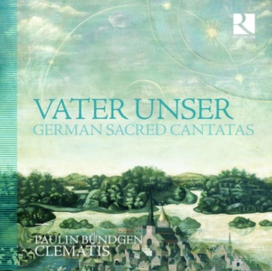 Vater unser - German Sacred Cantatas Clematis Ensemble