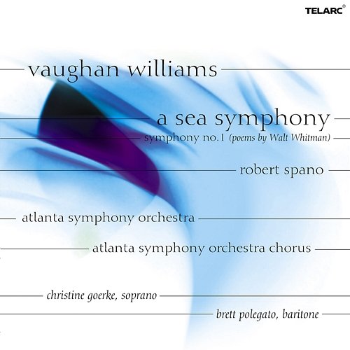 Vaughan Williams: A Sea Symphony Robert Spano, Atlanta Symphony Orchestra, Atlanta Symphony Orchestra Chorus