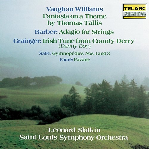 Vaughan Williams: Fantasia on a Theme by Thomas Tallis - Barber: Adagio for Strings - Grainger: Irish Tune from County Derry - Satie: Gymnopédies Nos. 1 & 3 - Fauré: Pavane Leonard Slatkin, St. Louis Symphony Orchestra