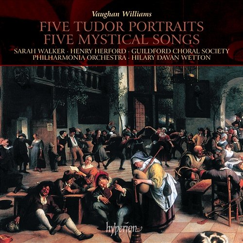 Vaughan Williams: Five Tudor Portraits & Five Mystical Songs Guildford Choral Society, Philharmonia Orchestra, Hilary Davan Wetton