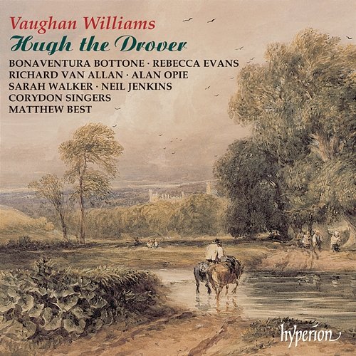 Vaughan Williams: Hugh the Drover Bonaventura Bottone, Corydon Orchestra, Matthew Best