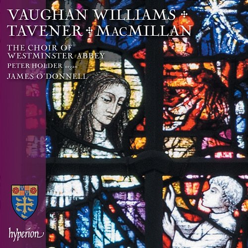 Vaughan Williams, MacMillan & Tavener: Choral Works James O'Donnell, The Choir Of Westminster Abbey