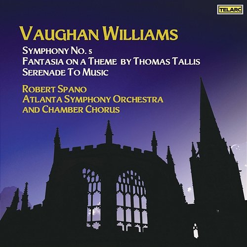 Vaughan Williams: Symphony No. 5 in D Major, Fantasia on a Theme by Thomas Tallis & Serenade to Music Robert Spano, Atlanta Symphony Orchestra, Atlanta Symphony Orchestra Chamber Chorus