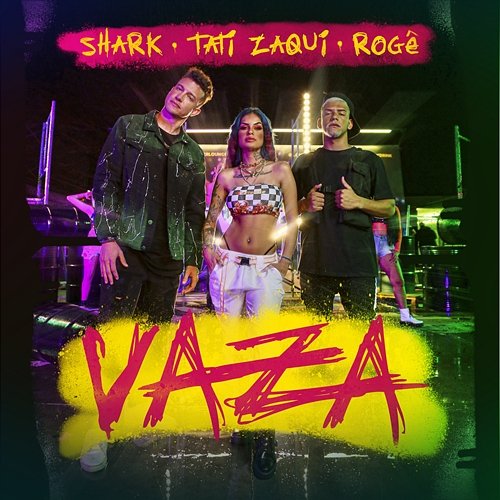 VAZA Shark, Tati Zaqui, MC Rogê