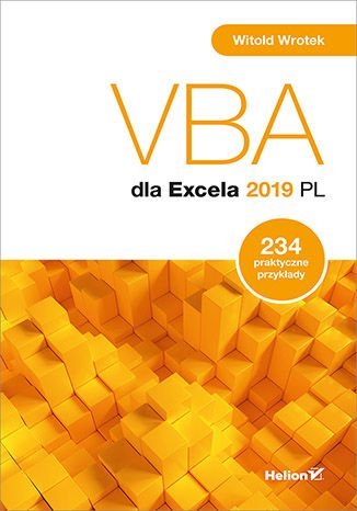 VBA dla Excela 2019 PL. 234 praktyczne przykłady Wrotek Witold