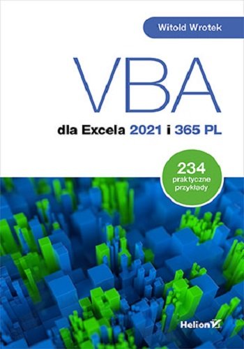VBA dla Excela 2021 i 365 PL. 234 praktyczne przykłady Wrotek Witold