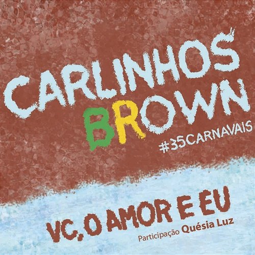 Vc, o Amor e Eu Carlinhos Brown feat. Quésia Luz