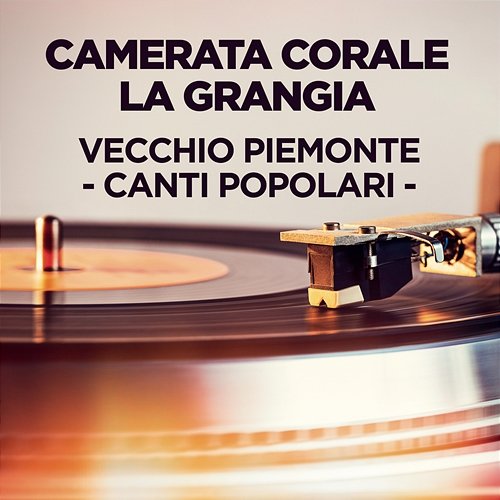 Vecchio Piemonte - canti popolari - Camerata Corale La Grangia