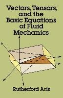 Vectors, Tensors and the Basic Equations of Fluid Mechanics Aris Rutherford, Mathematics