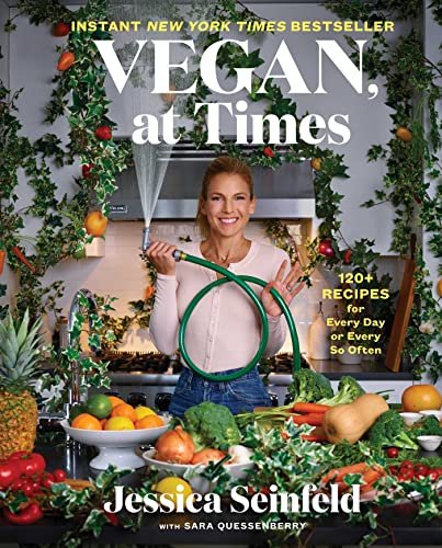 Vegan, at Times: 120+ Recipes for Every Day or Every So Often Jessica Seinfeld