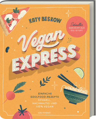 Vegan Express - Schneller gekocht als geliefert ars vivendi