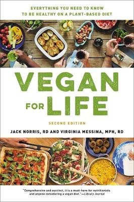 Vegan for Life (Revised): Everything You Need to Know to Be Healthy on a Plant-Based Diet Jack Norris