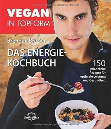 Vegan in Topform - Das Energie-Kochbuch Brazier Brendan