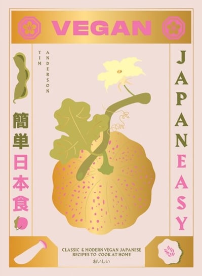 Vegan JapanEasy. Classic & Modern Vegan Japanese Recipes to Cook at Home Anderson Tim