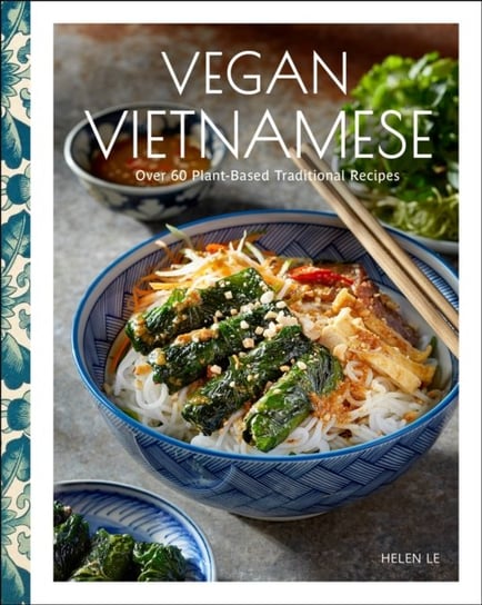 Vegan Vietnamese: Vibrant Plant-Based Recipes to Enjoy Every Day Quarto Publishing Group USA Inc