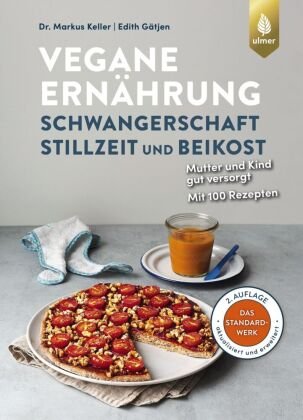 Vegane Ernährung: Schwangerschaft, Stillzeit und Beikost Verlag Eugen Ulmer