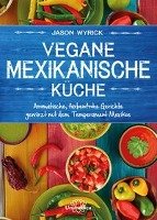 Vegane mexikanische Küche Wyrick Jason