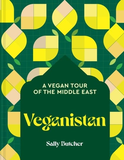 Veganistan: A Vegan Tour of the Middle East Sally Butcher