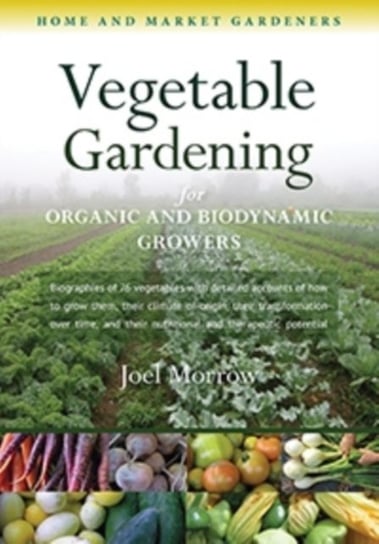 Vegetable Gardening for Organic and Biodynamic Growers Morrow Joel