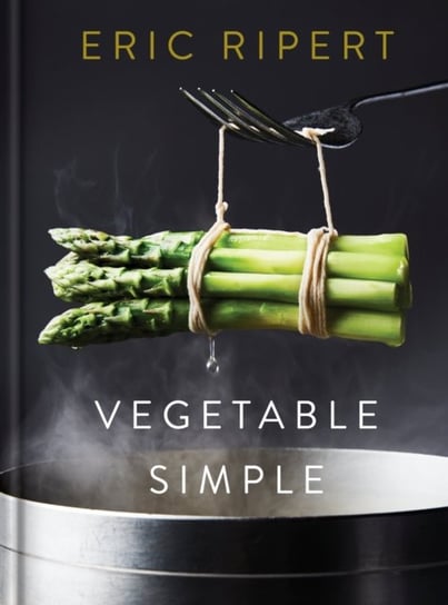 Vegetable Simple: A Cookbook: A Cookbook Eric Ripert, Nigel Parry