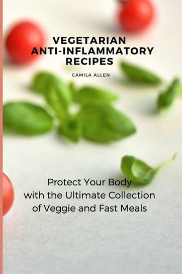 Vegetarian  Anti-Inflammatory Recipes Allen Camila