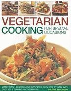 Vegetarian Cooking for Special Occasions: Over 140 Imaginative Recipes Shown Step by Step with More Than 170 Stunning Photographs Ferguson Valerie