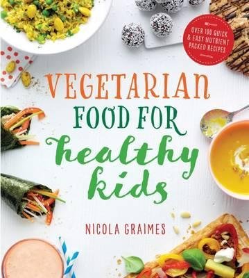 Vegetarian Meals for Healthy Kids Graimes Nicola