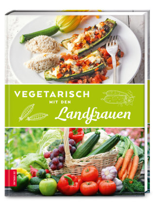 Vegetarisch mit den Landfrauen ZS - Ein Verlag der Edel Verlagsgruppe
