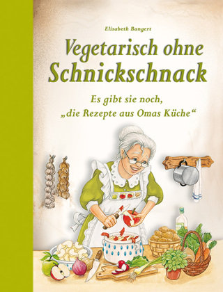 Vegetarisch ohne Schnickschnack Edition XXL