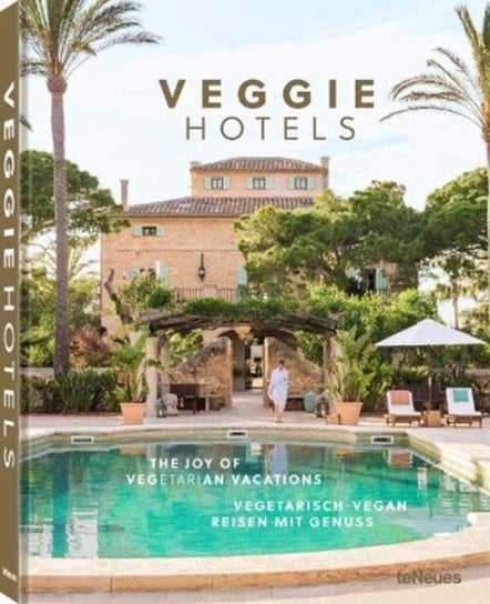 Veggie Hotels: The Joy of Vegetarian Vacations Opracowanie zbiorowe