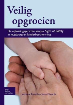 Veilig Opgroeien: de Oplossingsgerichte Aanpak Signs of Safety in Jeugdzorg En Kinderbescherming Turnell Andrew, Edwards Steve