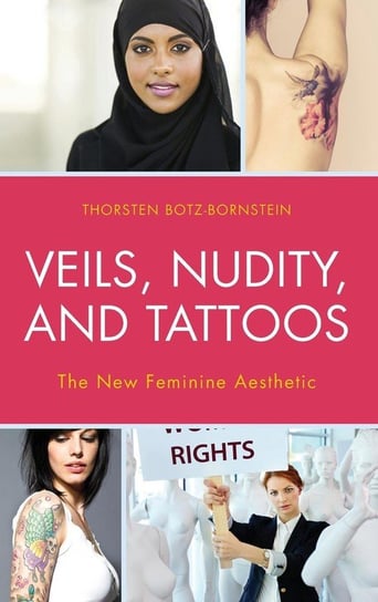 Veils, Nudity, and Tattoos Botz-Bornstein Thorsten