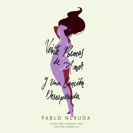 Veinte Poemas de Amor y Una Cancion Desesperada Neruda Pablo