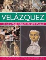 Velazquez: Life & Works in 500 Images Hodge Susie
