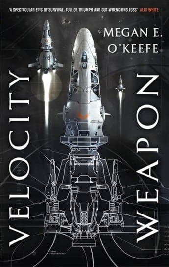 Velocity Weapon: Book One of The Protectorate Megan E. O'Keefe