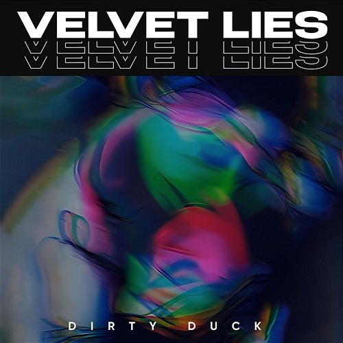 Velvet Lies Dirty Duck