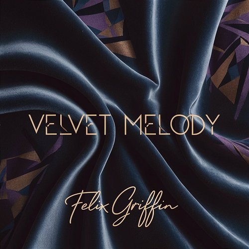 Velvet Melody Felix Griffin