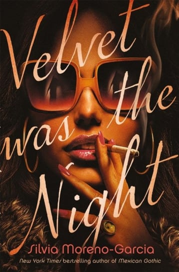 Velvet was the Night Moreno-Garcia Silvia