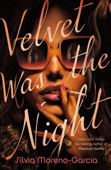 Velvet Was the Night Silvia Moreno-Garcia