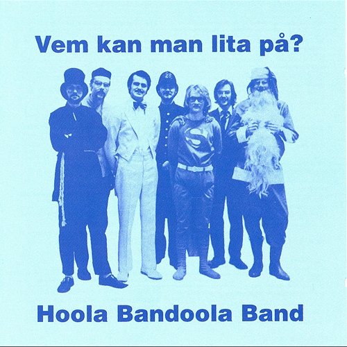 Vem kan man lita på? Hoola Bandoola Band