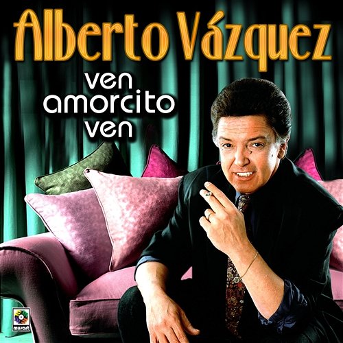 Ven Amorcito, Ven Alberto Vazquez