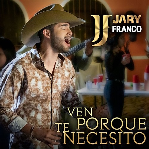 Ven Porque Te Necesito Jary Franco