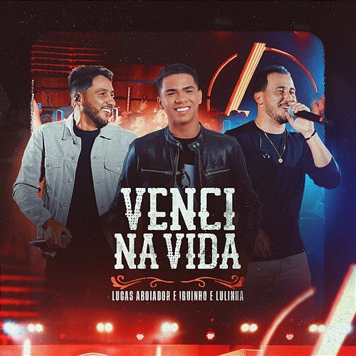 Venci Na Vida Lulinha, Iguinho, Lucas Aboiador