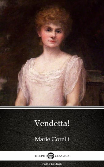 Vendetta! by Marie Corelli - Delphi Classics (Illustrated) Corelli Marie