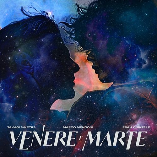Venere e Marte Takagi & Ketra, Marco Mengoni, Frah Quintale