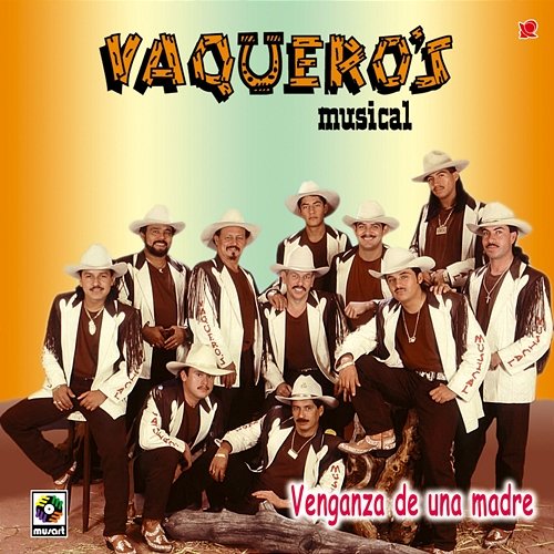 Venganza De Una Madre Vaquero's Musical